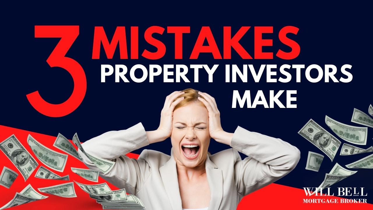3 property investor mistakes