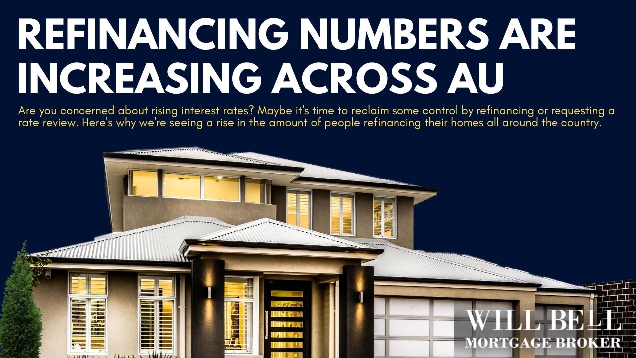 refinancing numbers are increasing across au